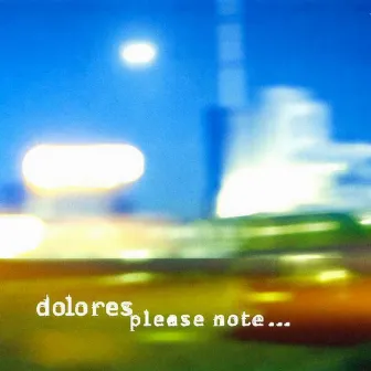 Please Note... by Dolores