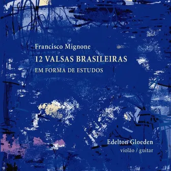 12 Valsas Brasileiras em Forma de Estudos by Francisco Mignone