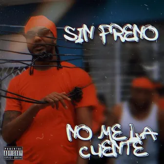 Sin Freno (No Me la Cuente) by Sin Freno