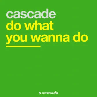 Do What You Wanna Do by Cascade