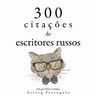 300 citações de escritores russos (Recolha as melhores citações) by Fyodor Dostoievski