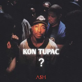 Kon Tupac by A$H ASHLEY