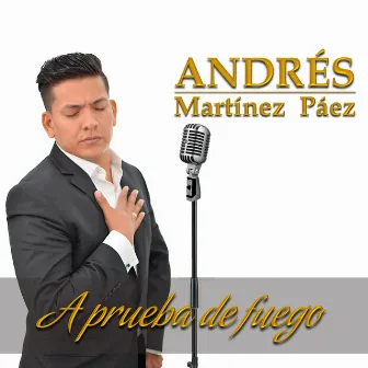 A Prueba de Fuego by Andres Martinez Paez