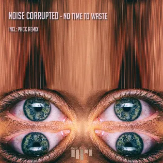 No Time To Waste by Noise Corrupted