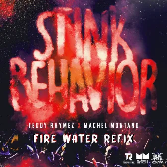 Stink Behavior (Fire Water Refix) by Teddy Rhymez