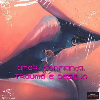 Amor, Confiança, Trauma e Desejo by romanek