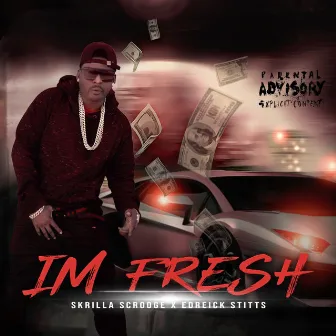 Im Fresh by Edreick Stitts