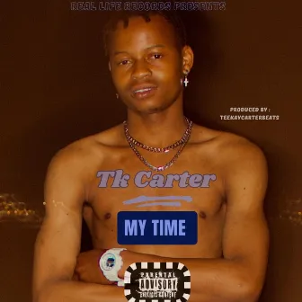 My Time by Tk Carter