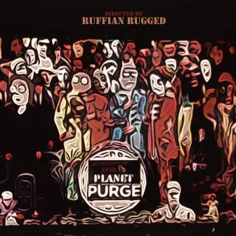 Planet Purge by Ruffian Rugged