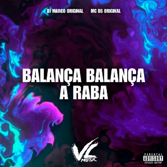 Balança Balança a Raba by DJ Marco Original