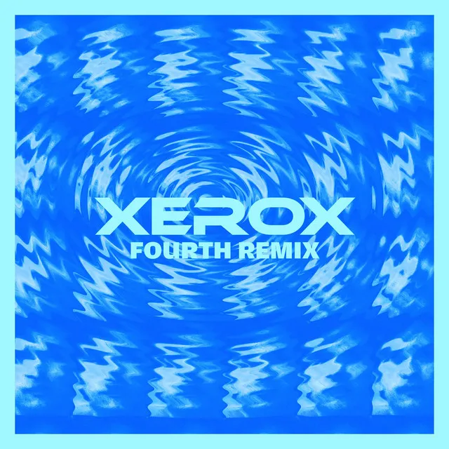 Xerox (Fourth Remix)