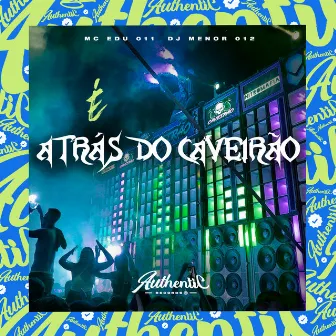 É Atrás do Caveirão by DJ MENOR 012