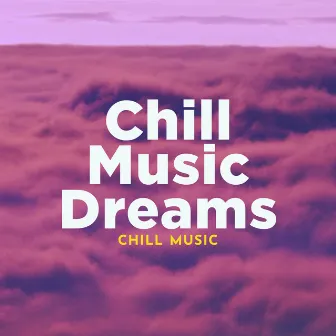 Chill Music Dreams by Unknown Artist