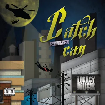 Catch Me If You Can by Legacy Musik