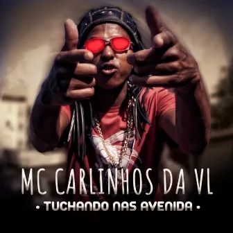 Tuchando nas Avenida by Mc Carlinhos Da VL