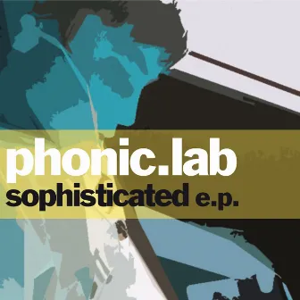 Sophisticated - EP by Phonic.Lab