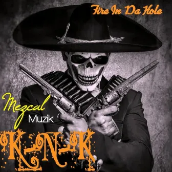 Fire In Da Hole by Mezcal Muzik