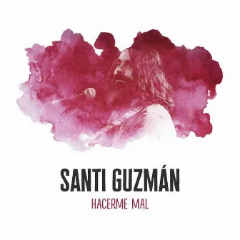 Hacerme mal by Santi Guzmán