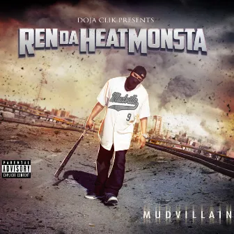 Mudvillain by Ren Da Heatmonsta