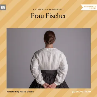 Frau Fischer (Ungekürzt) by Katherine Mansfield