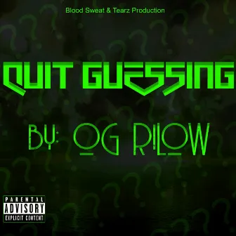 Quit Guessing by OG RiLOW