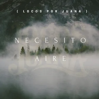 Necesito Aire by Locos Por Juana