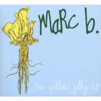 The Yellow Jelly EP by Marc B.