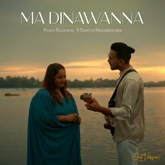 Ma Dinawanna (Duet Version) by Lahiru De Costa