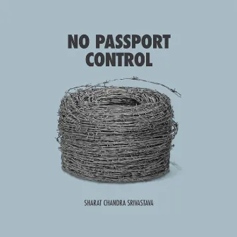 No Passport Control by Sharat Chandra Srivastava