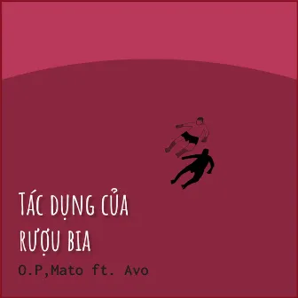 Tác Dụng Của Rượu Bia (feat. Avo) by O.P