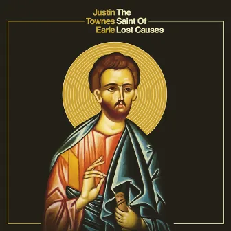 The Saint Of Lost Causes by Justin Townes Earle