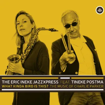 What Kinda Bird is This? The Music of Charlie Parker by The Eric Ineke Jazzxpress