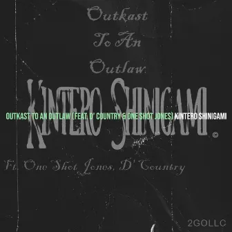 Outkast to an Outlaw by Kintero Shinigami