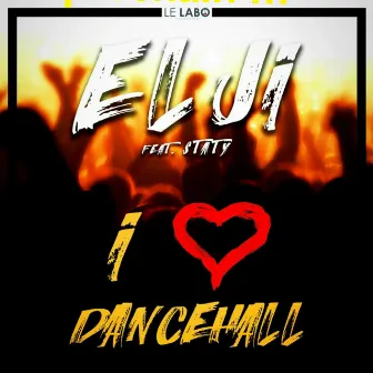 I Love Dancehall by Elji