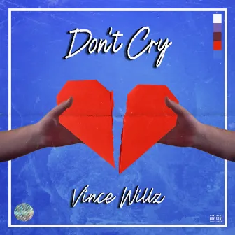 Don't Cry by Vince Willz