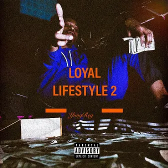 Loyal Lifestyle Ep 2 by Yung Reg