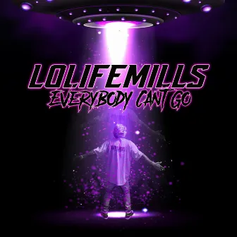 Everybody Cant Go by LoLifeMills