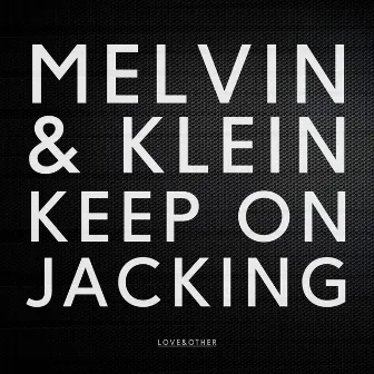 Keep On Jacking (Radio Edit) by Melvin and Klein