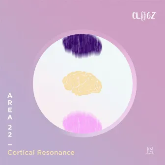 AREA 22_Cortical Resonance by Clogz