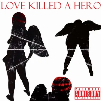 Love Killed a Hero by Hi-Milly