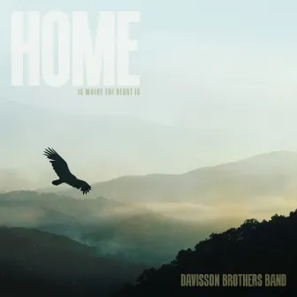 Home Is Where The Heart Is by Davisson Brothers Band