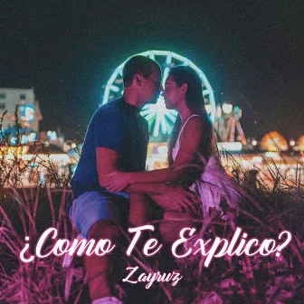 ¿Cómo Te Explico? by ZAYRUZ