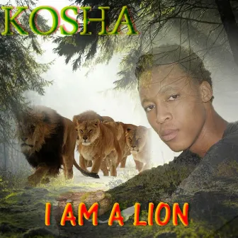 I Am a Lion by Kosha