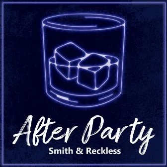 After Party by Smith & Reckless