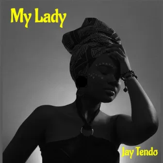 My Lady by Jay Tendo