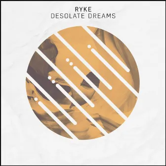 Desolate Dreams by Ryke