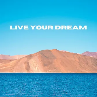 Live Your Dream by Sparsh Dangwal