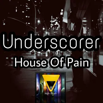 House Of Pain by Underscorer