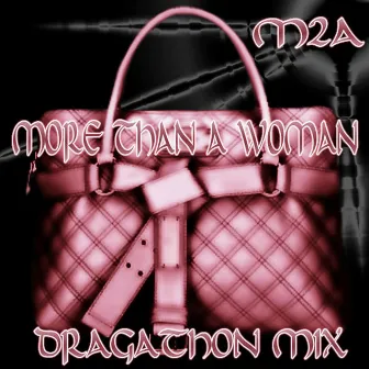 MORE THAN A WOMAN - DRAGATHON MIX by M2A