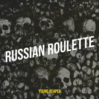 Russian Roulette by Young Reaper